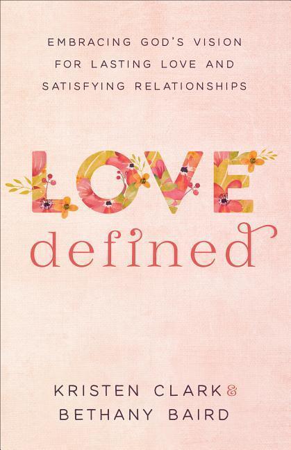 Cover: 9780801075568 | Love Defined - Embracing God`s Vision for Lasting Love and...