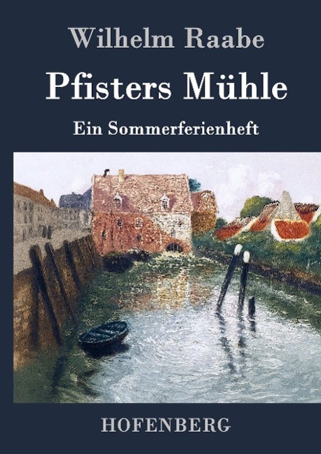 Cover: 9783843043915 | Pfisters Mühle | Ein Sommerferienheft | Wilhelm Raabe | Buch | 152 S.
