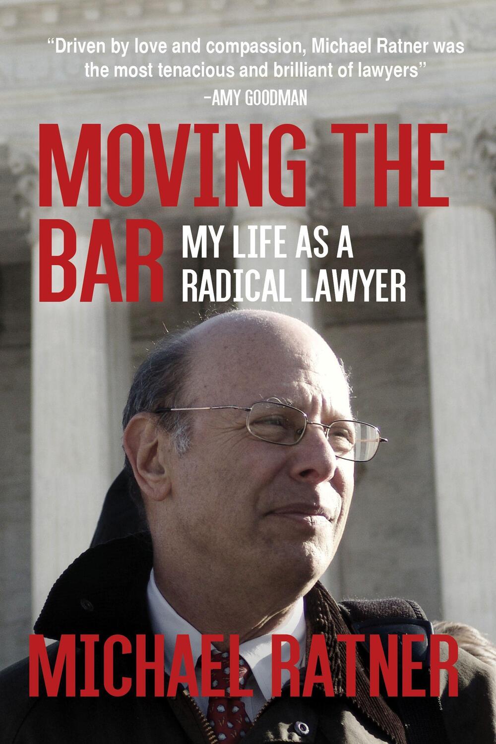 Cover: 9781682193099 | Moving the Bar: My Life as a Radical Lawyer | Michael Ratner | Buch