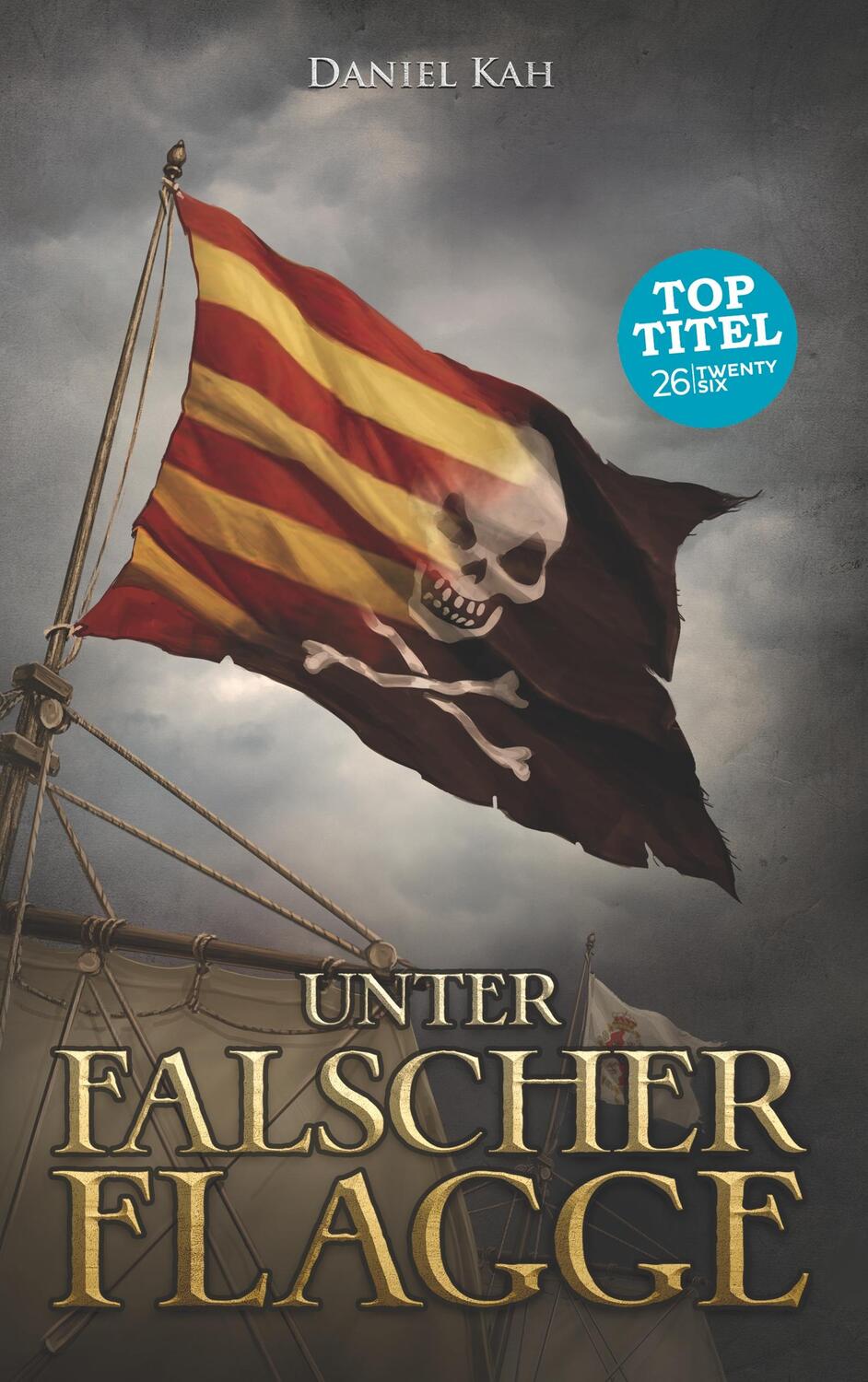 Cover: 9783740762575 | Unter falscher Flagge | Daniel Kah | Taschenbuch | TWENTYSIX