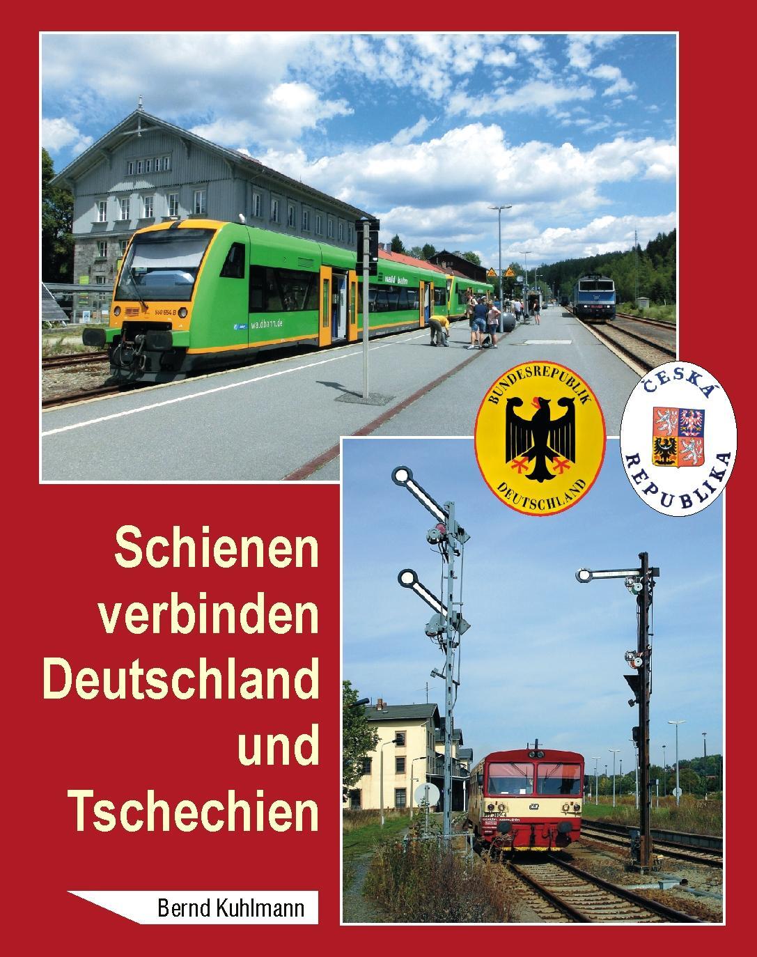 Cover: 9783937496801 | Schienen verbinden Deutschland und Tschechien | Bernd Kuhlmann | Buch