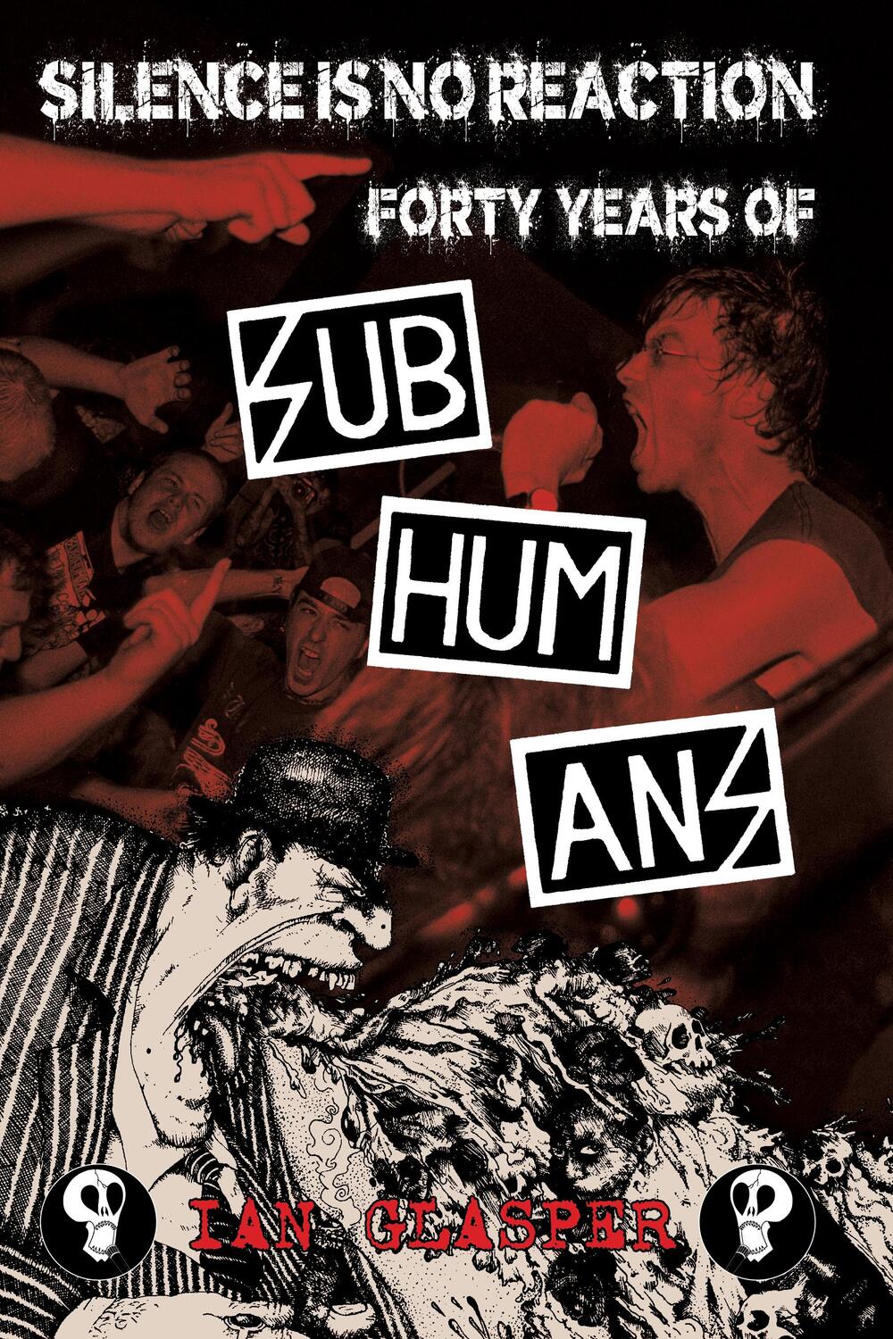 Bild: 9781629635507 | Silence Is No Reaction | Forty Years of Subhumans | Ian Glasper | Buch