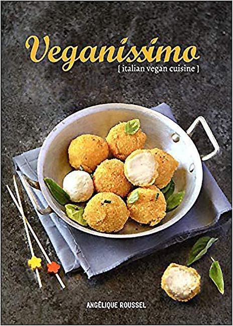 Cover: 9781911621409 | Veganissimo | Italian Vegan Cuisine | Angelique Roussel | Buch | 2019