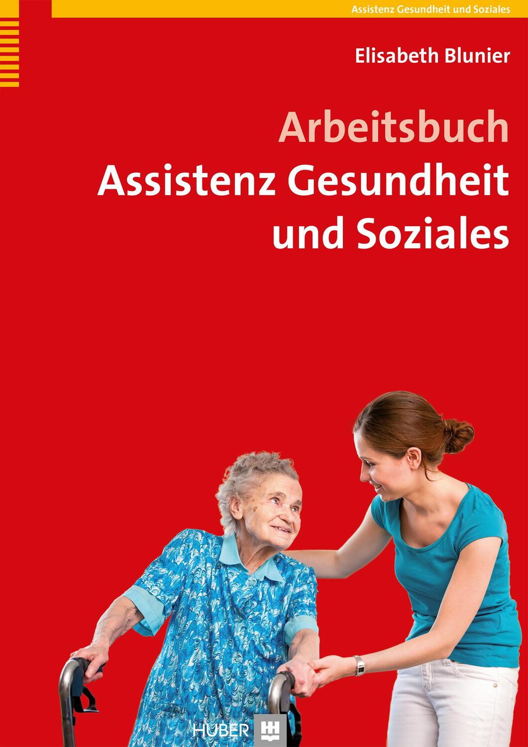 Cover: 9783456851723 | Arbeitsbuch Assistenz Gesundheit und Soziales | Elisabeth Blunier
