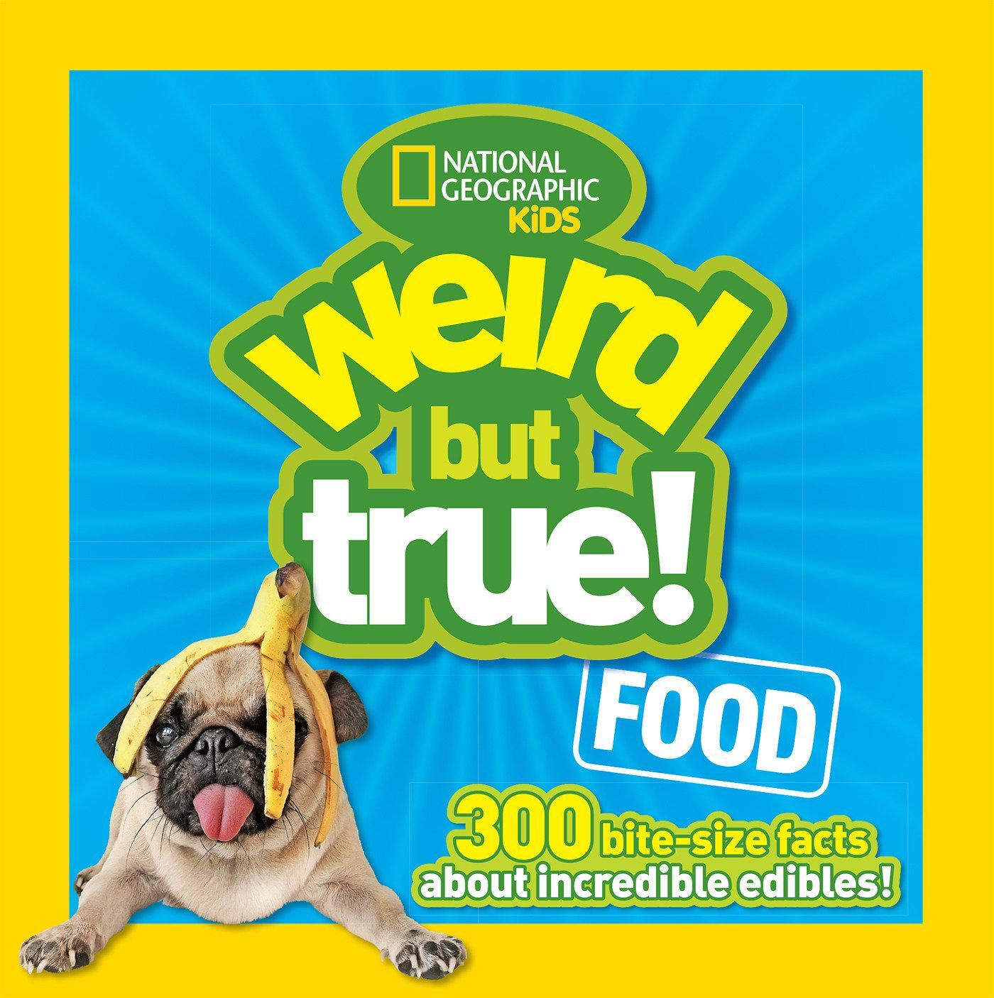 Cover: 9781426318719 | Weird But True Food: 300 Bite-Size Facts about Incredible Edibles