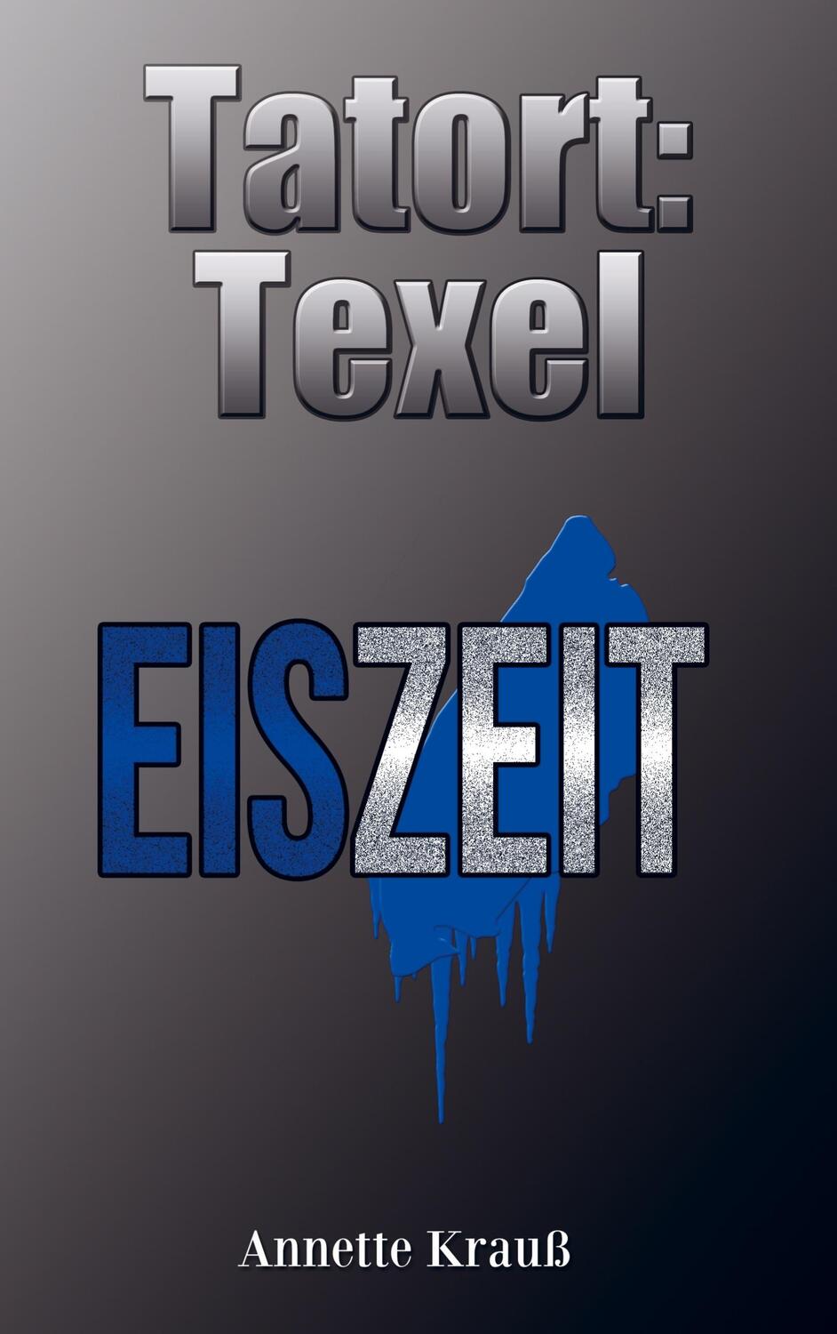 Cover: 9789403685700 | Tatort: Texel | Eiszeit | Annette Krauß | Taschenbuch | Paperback