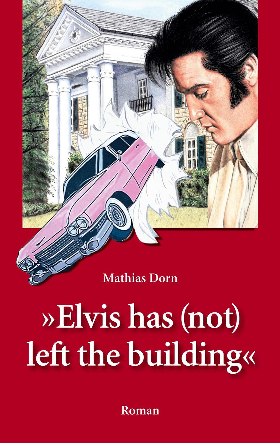 Cover: 9783757826673 | Elvis has (not) left the building | Mathias Dorn | Taschenbuch | 2023