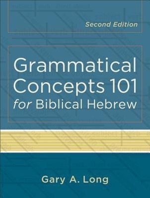 Cover: 9780801048746 | Grammatical Concepts 101 for Biblical Hebrew | Gary A. Long | Buch