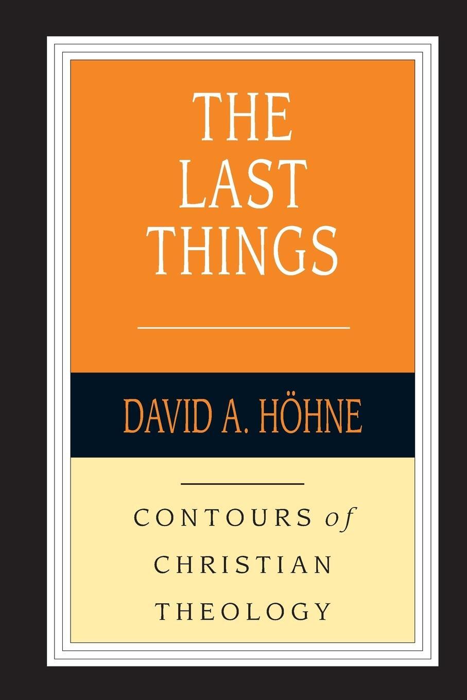 Cover: 9781783596645 | The Last Things | David A Höhne | Taschenbuch | Paperback | Englisch