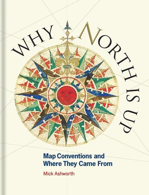 Cover: 9781851245192 | Why North is Up | Map Conventions and Where They Came From | Ashworth