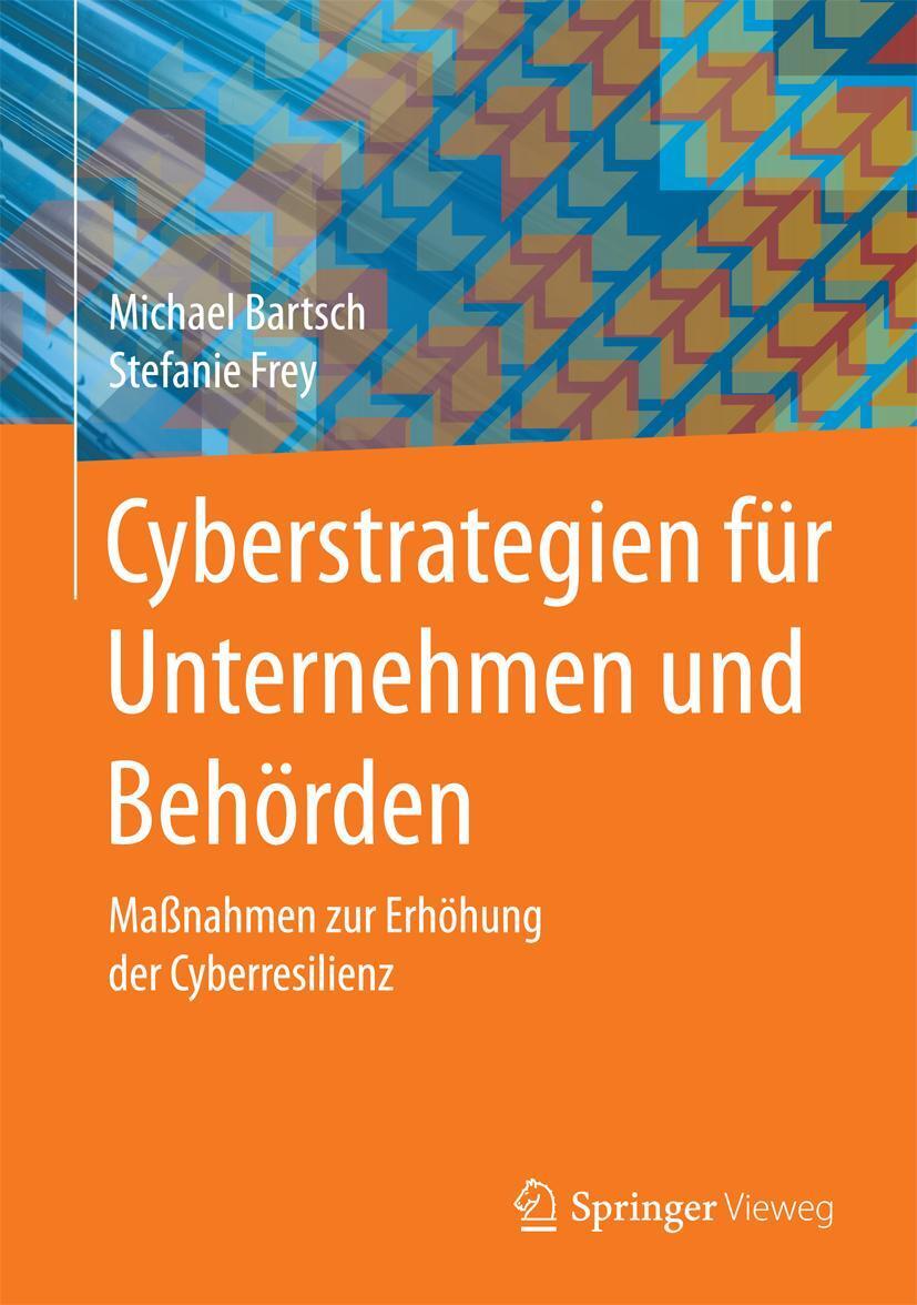 Cover: 9783658161385 | Cyberstrategien für Unternehmen und Behörden | Michael Bartsch (u. a.)