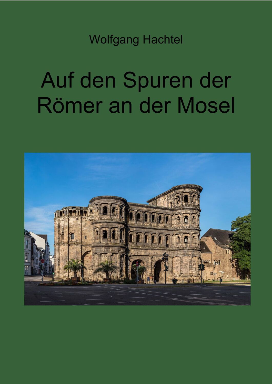 Cover: 9783949979576 | Auf den Spuren der Römer an der Mosel | Wolfgang Hachtel | Buch | 2024