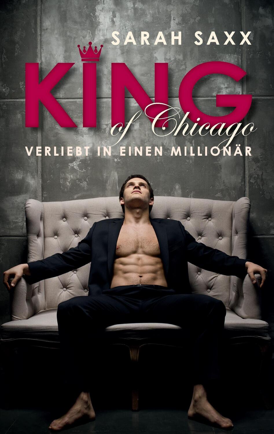 Cover: 9783743116221 | King of Chicago | Verliebt in einen Millionär | Sarah Saxx | Buch