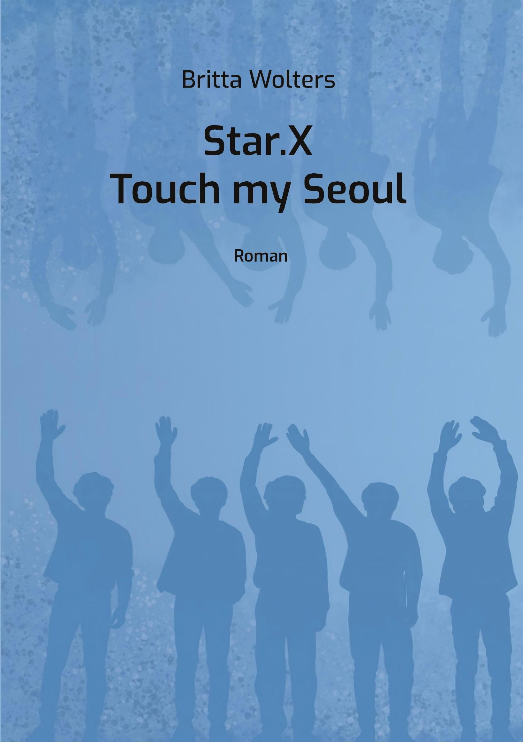 Cover: 9783769312645 | Star.X - Touch my Seoul | Roman | Britta Wolters | Taschenbuch | 2024