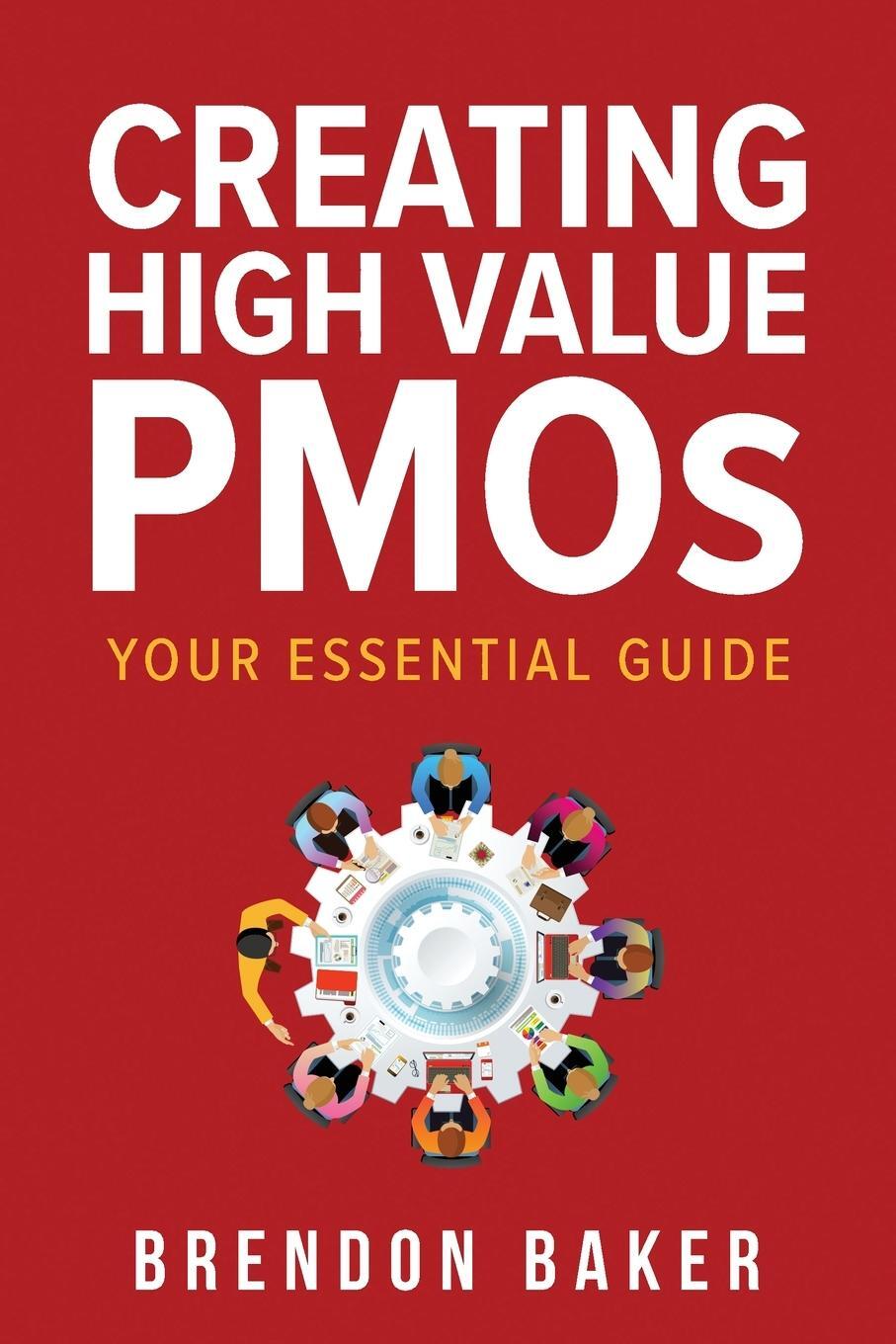 Cover: 9780645122749 | Creating High Value PMOs | Your Essential Guide | Brendon Baker | Buch
