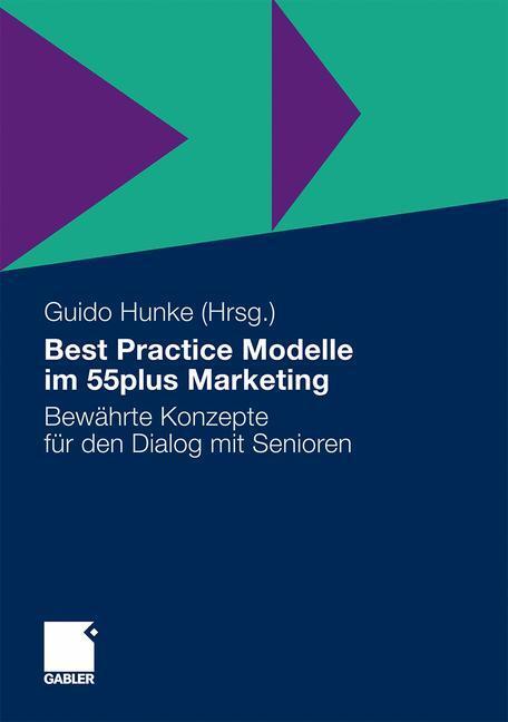 Cover: 9783834922700 | Best Practice Modelle im 55plus Marketing | Guido Hunke | Buch | 2010