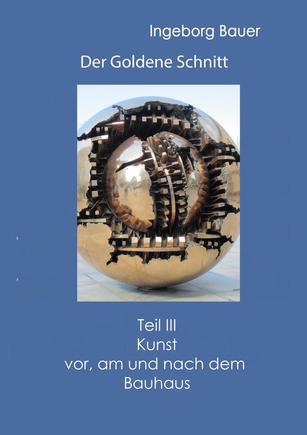 Cover: 9783752673616 | Der Goldene Schnitt | Teil III: Kunst vor, am und nach dem Bauhaus