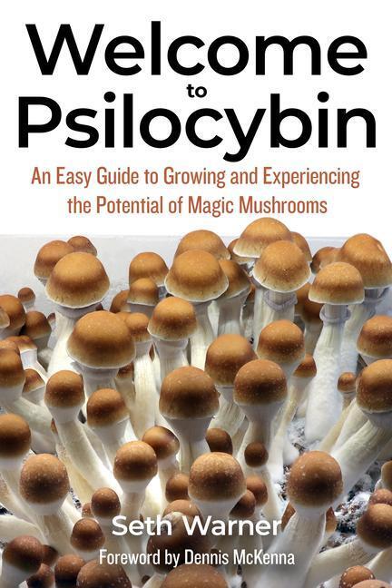 Cover: 9781936807574 | Welcome to Psilocybin: An Easy Guide to Growing and Experiencing...