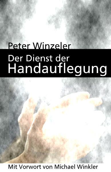 Cover: 9783909131228 | Der Dienst der Handauflegung | Mit Vorwort von Michael Winkler | Buch