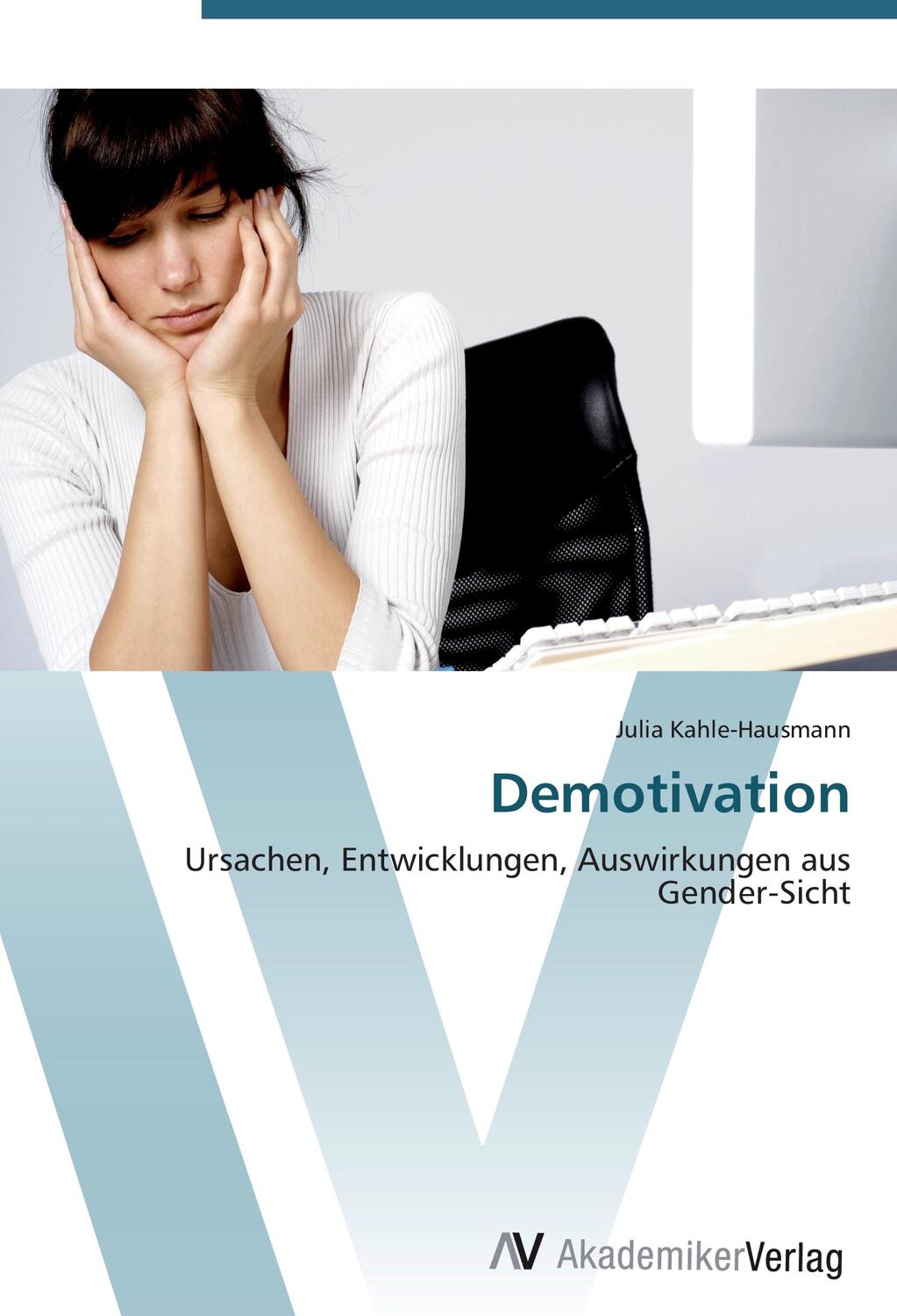 Cover: 9783639408706 | Demotivation | Ursachen, Entwicklungen, Auswirkungen aus Gender-Sicht