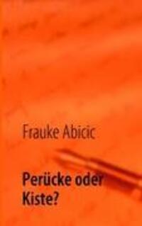 Cover: 9783839168264 | Perücke oder Kiste? | Frauke Abicic | Taschenbuch | Paperback | 136 S.
