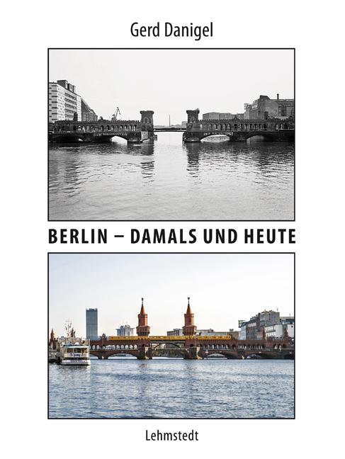 Cover: 9783957970770 | Berlin - damals und heute | Fotografien | Gerd Danigel | Taschenbuch