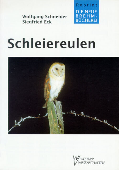 Cover: 9783894324681 | Schleiereulen | Tytonidae. Mit e. Erg. v. Siegfried Eck | Wolfgang