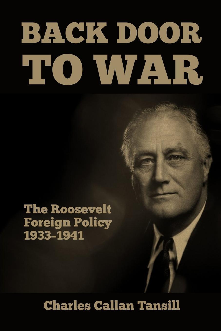 Cover: 9781915645166 | Back Door to War | The Roosevelt Foreign Policy 1933-1941 | Tansill