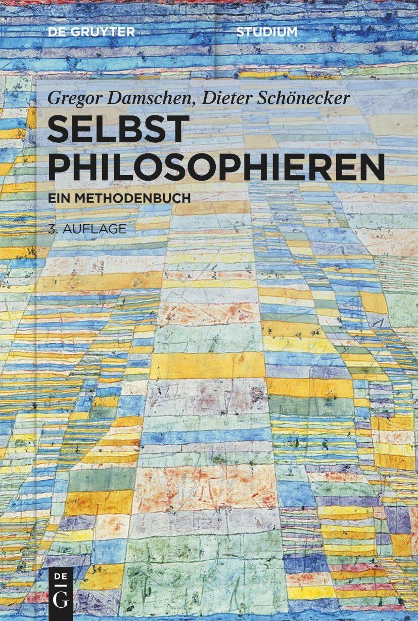 Cover: 9783110589177 | Selbst philosophieren | Ein Methodenbuch | Gregor Damschen (u. a.)