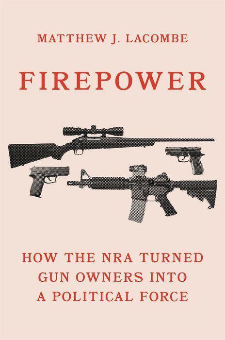 Cover: 9780691207445 | Firepower | How the NRA Turned Gun Owners into a Political Force