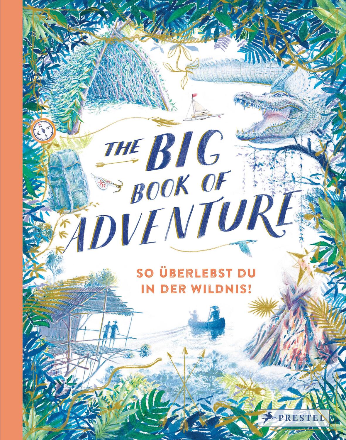 Cover: 9783791374130 | The Big Book of Adventure (dt.) | So überlebst du in der Wildnis!