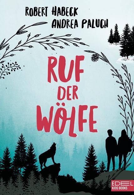 Cover: 9783961290925 | Ruf der Wölfe | Robert Habeck (u. a.) | Buch | Edel Kids Books | 2019