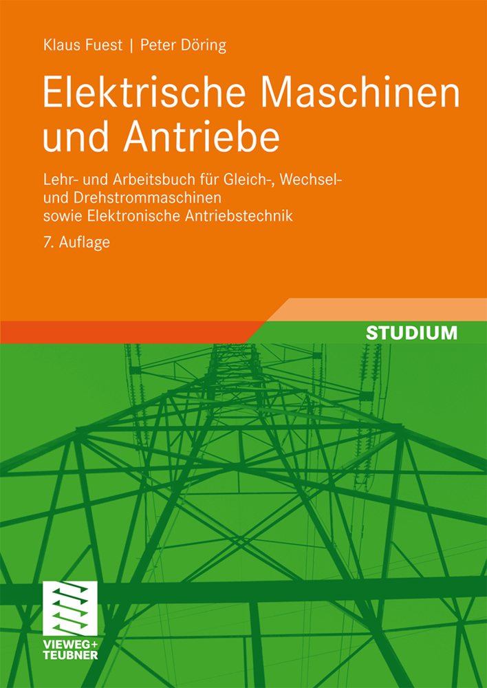 Cover: 9783834800985 | Elektrische Maschinen und Antriebe | Klaus Fuest (u. a.) | Taschenbuch
