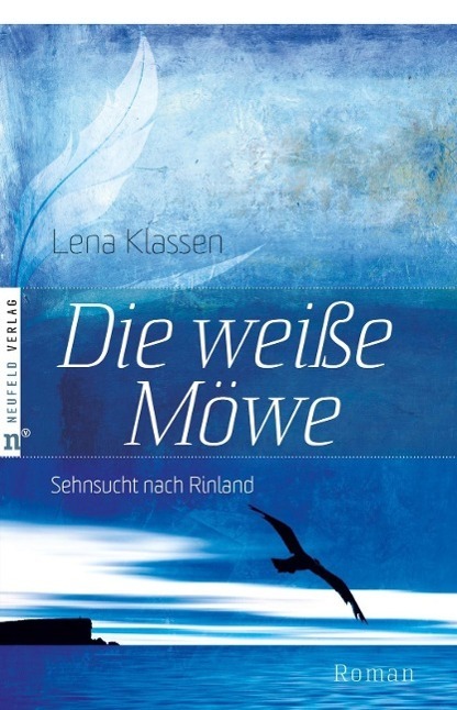 Cover: 9783937896588 | Die weiße Möwe | Sehnsucht nach Rinland - Roman | Lena Klassen | Buch