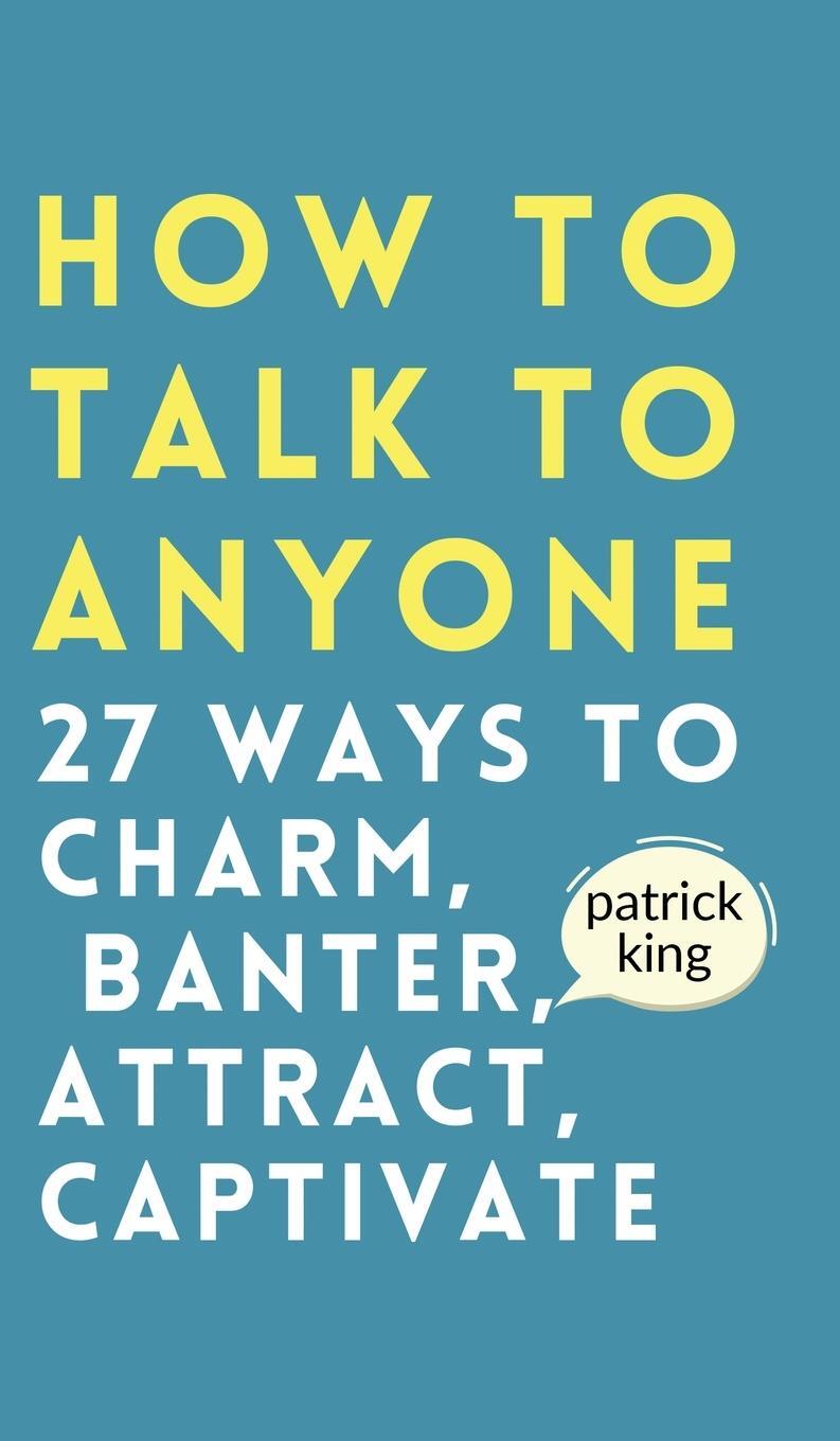 Cover: 9781647434199 | How to Talk to Anyone | How to Charm, Banter, Attract, &amp; Captivate