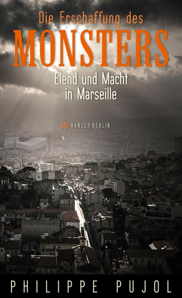 Cover: 9783446256866 | Die Erschaffung des Monsters | Elend und Macht in Marseille | Pujol