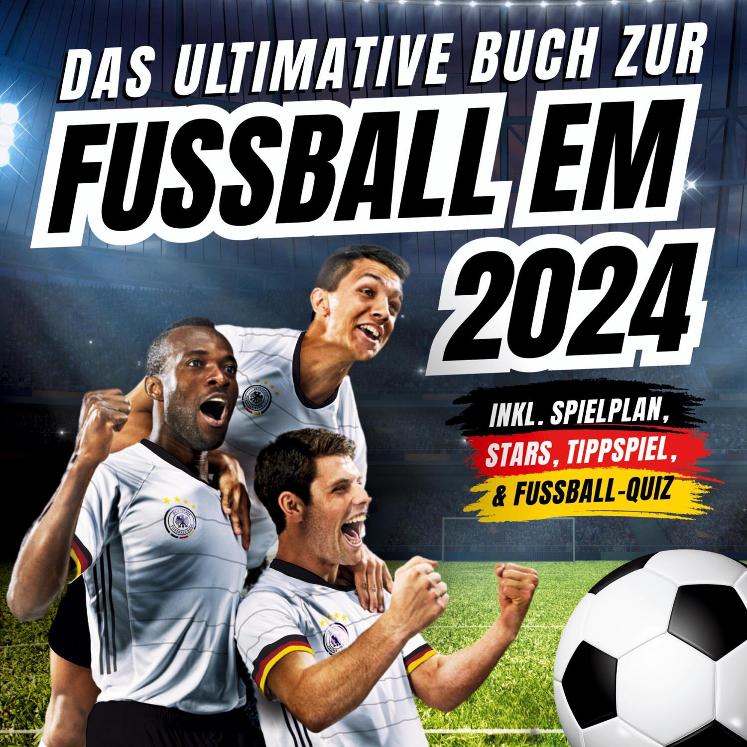 Cover: 9783910907966 | Das ultimative Buch zur Fussball EM 2024 | Agave Verlag (u. a.) | Buch