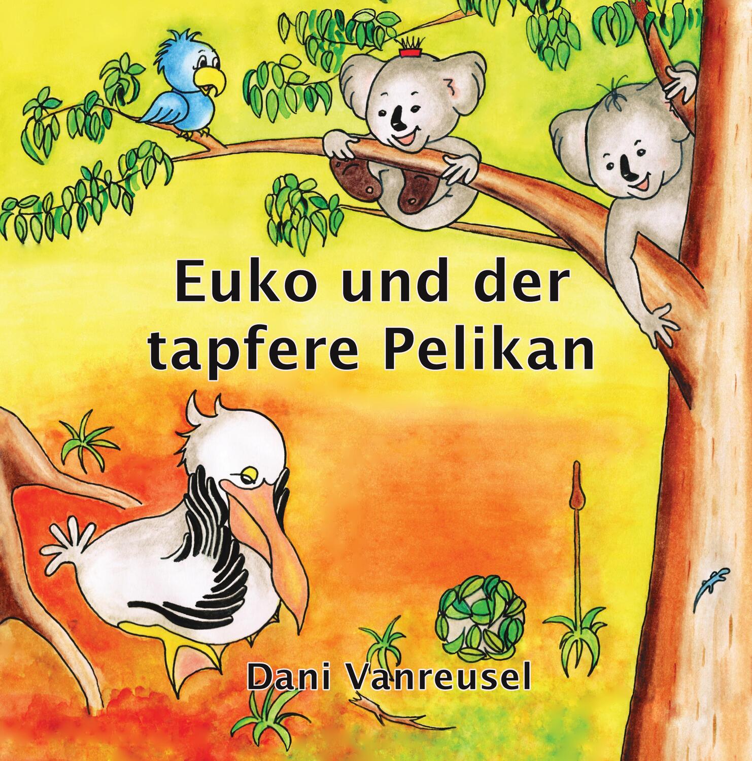 Cover: 9783987600159 | Euko und der tapfere Pelikan | Die Abenteuer eines kleinen Koalas