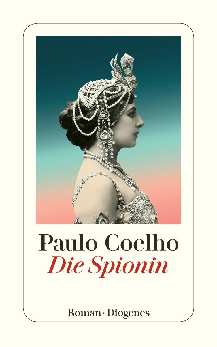 Cover: 9783257244106 | Die Spionin | Paulo Coelho | Taschenbuch | Diogenes Taschenbücher