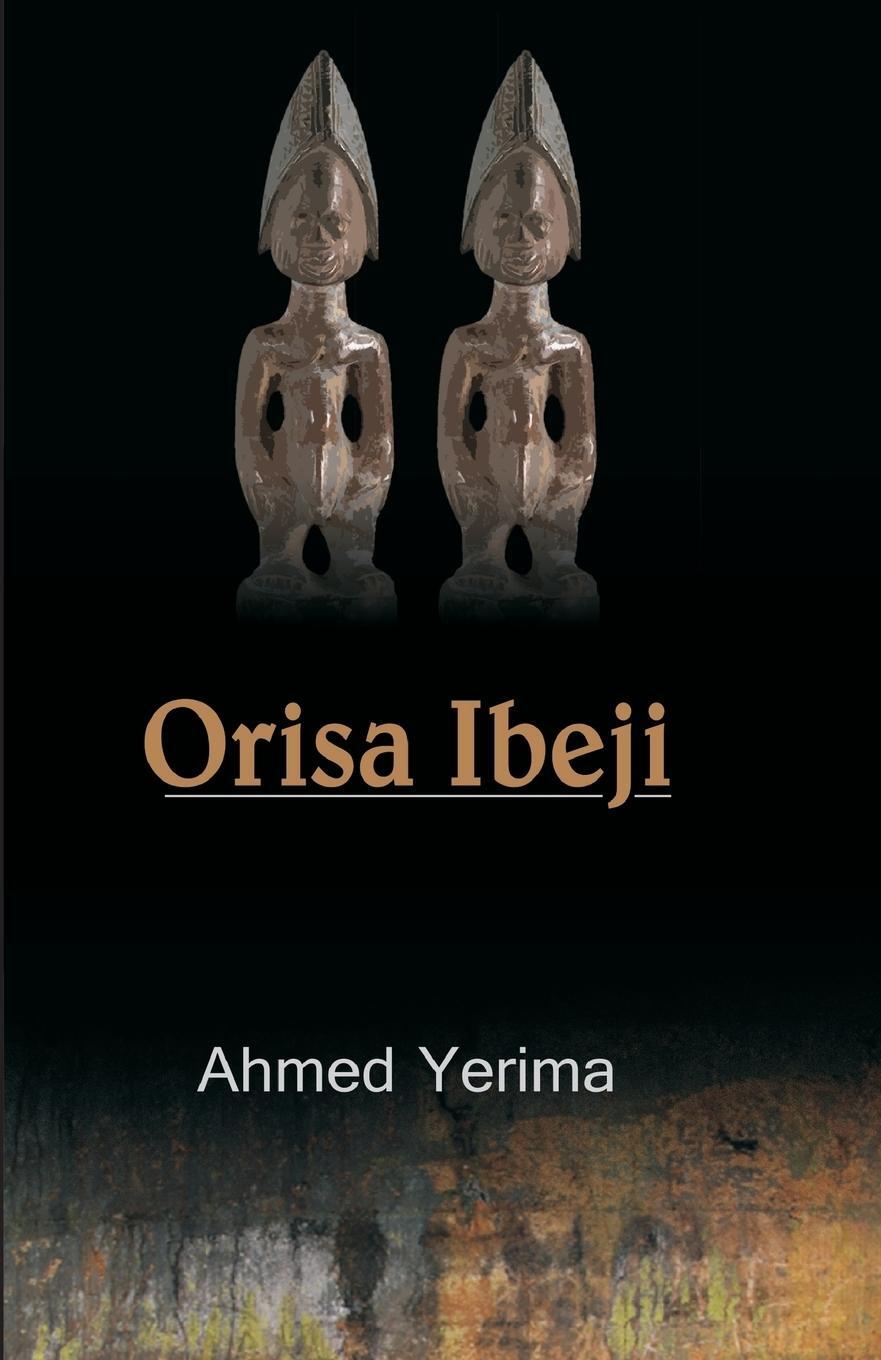 Cover: 9789789181902 | Orisa Ibeji | Ahmed Yerima | Taschenbuch | Paperback | Englisch | 2014