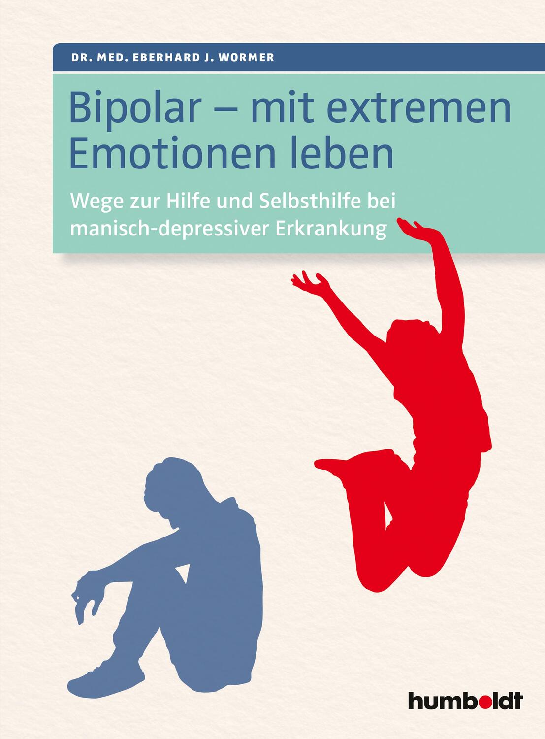 Cover: 9783869103310 | Bipolar - mit extremen Emotionen leben | Eberhard J. Wormer | Buch