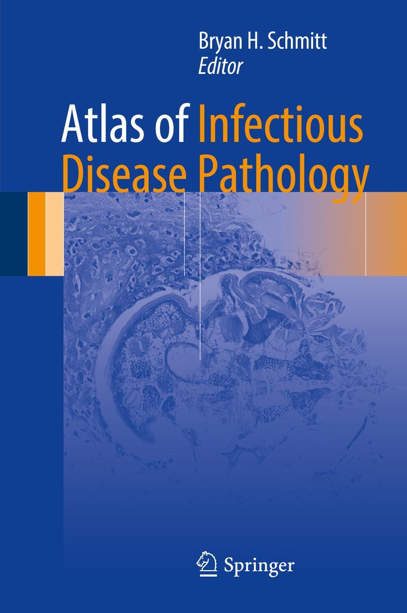 Cover: 9783319547015 | Atlas of Infectious Disease Pathology | Bryan H. Schmitt | Buch | xiv