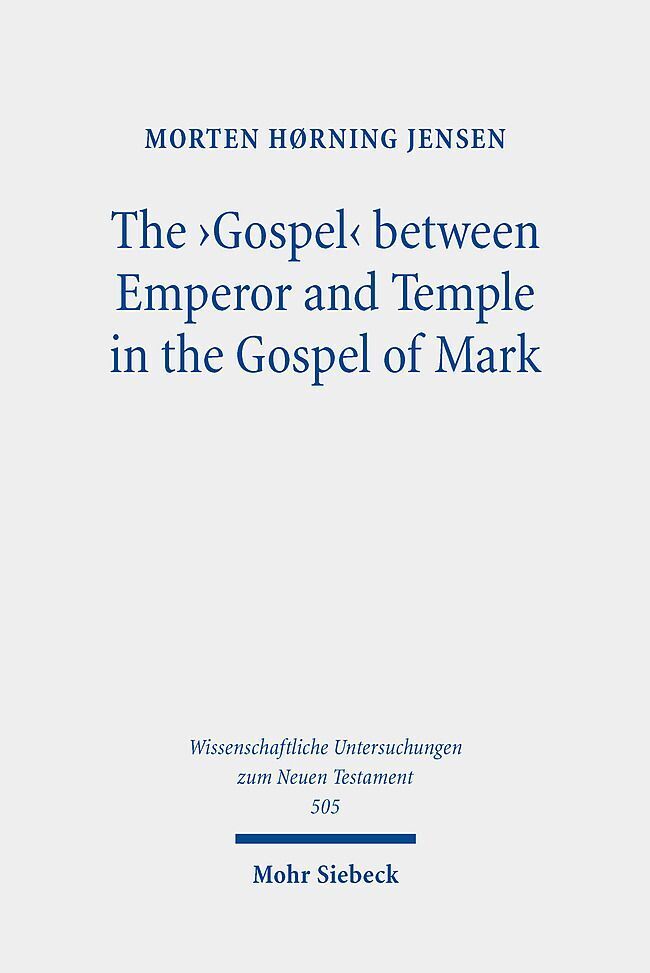Cover: 9783161618581 | The 'Gospel' between Emperor and Temple in the Gospel of Mark | Jensen