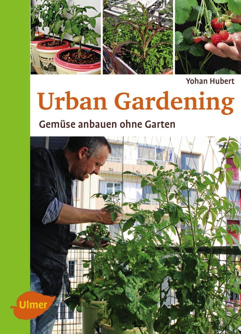 Cover: 9783800112678 | Urban Gardening | Gemüse anbauen ohne Garten | Yohan Hubert | Buch