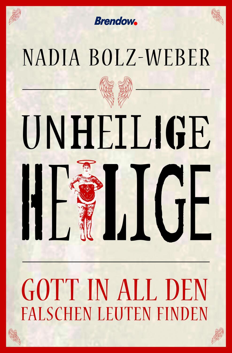 Cover: 9783961401901 | Unheilige Heilige | Gott in all den falschen Leuten | Nadia Bolz-Weber