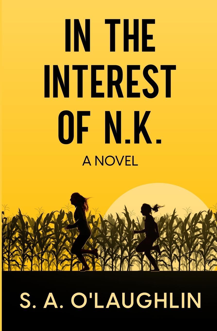 Cover: 9783982527109 | In the Interest of N.K. | A Novel | S. A. O'Laughlin | Taschenbuch