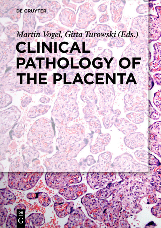 Cover: 9783110449976 | Clinical Pathology of the Placenta | Martin Vogel (u. a.) | Buch