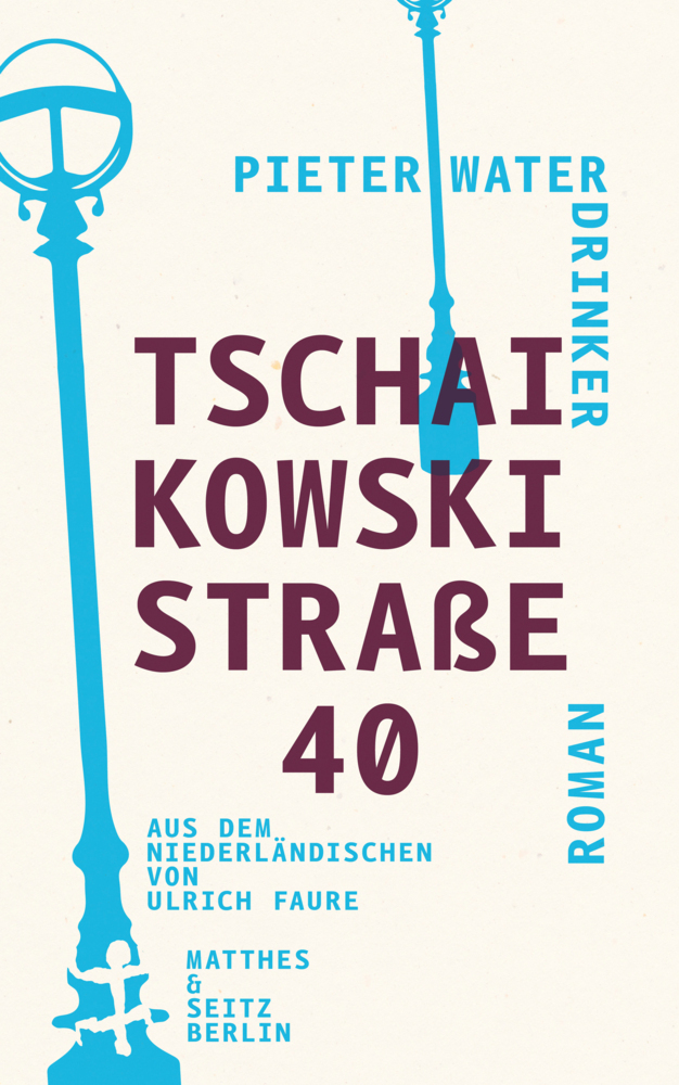 Cover: 9783957578723 | Tschaikowskistraße 40 | Roman | Pieter Waterdrinker | Buch | 390 S.