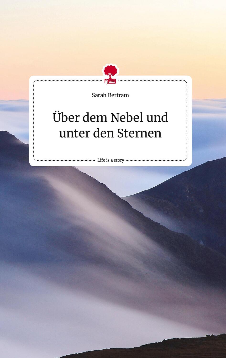 Cover: 9783710824067 | Über dem Nebel und unter den Sternen. Life is a Story - story.one
