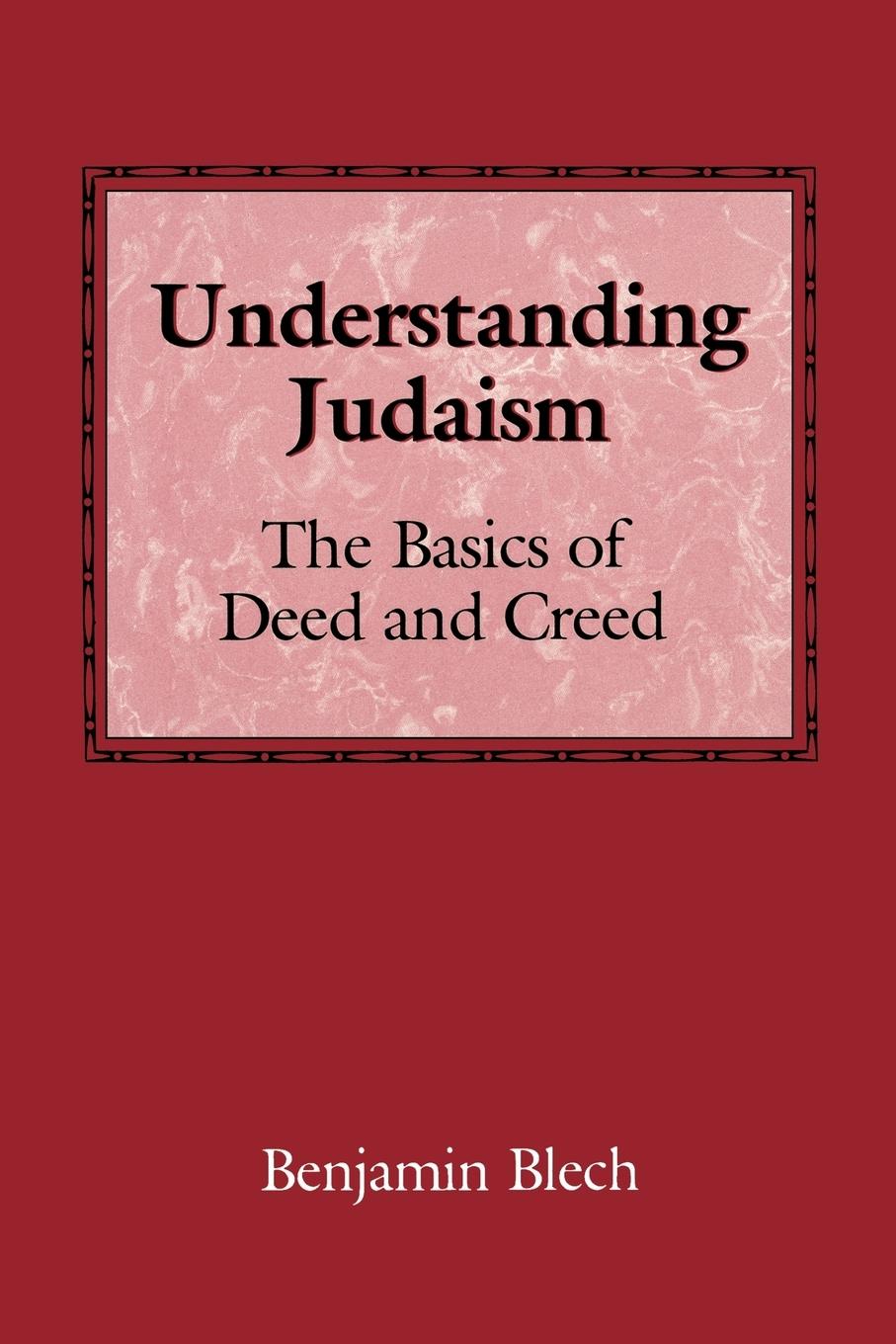 Cover: 9780876682913 | Understanding Judaism | The Basics of Deed and Creed | Benjamin Blech